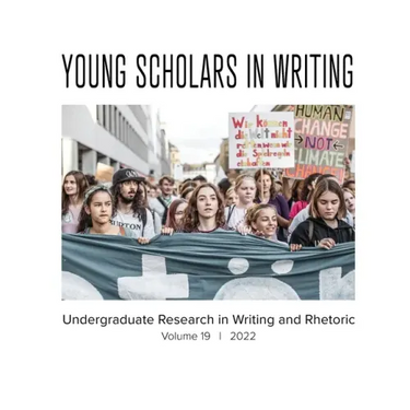 Young Scholars in Writing: Undergraduate Research in Writing and Rhetoric, Volume 19 (2022)