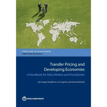 Transfer Pricing and Developing Economies: A Handbook for Policy Makers and Practitioners