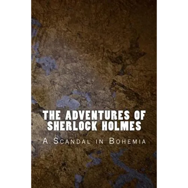 The Adventures of Sherlock Holmes: A Scandal in Bohemia