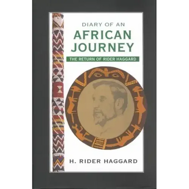 Diary of an African Journey: The Return of Rider Haggard