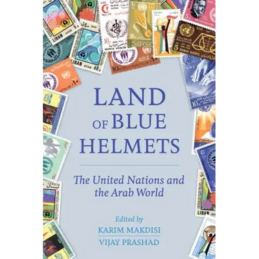 Land of Blue Helmets: The United Nations and the Arab World