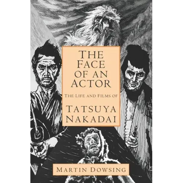 The Face of an Actor - The Life and Films of Tatsuya Nakadai