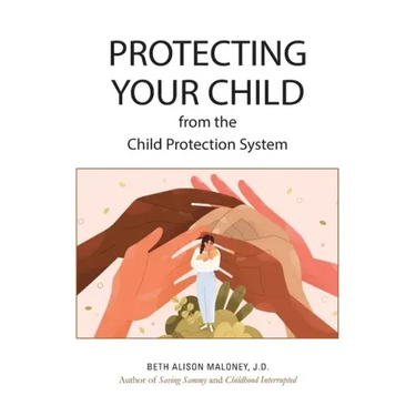 Protecting Your Child from the Child Protection System