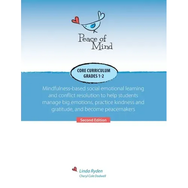 Peace of Mind Core Curriculum for Grades 1 and 2: Mindfulness-Based Social Emotional Learning and Conflict Resolution to Help Students Manage Big Emot