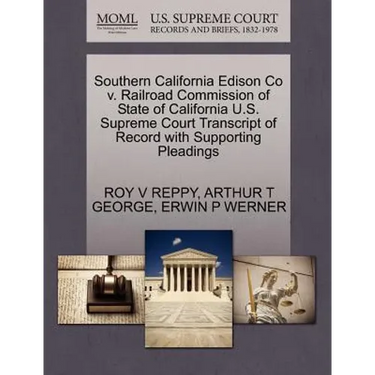 Southern California Edison Co V. Railroad Commission of State of California U.S. Supreme Court Transcript of Record with Supporting Pleadings