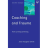 Coaching and Trauma: Moving Beyond the Survival Self (Coaching in Practice Series)