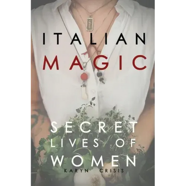 Italian Magic: Secret Lives of Women: Secret Lives of Women