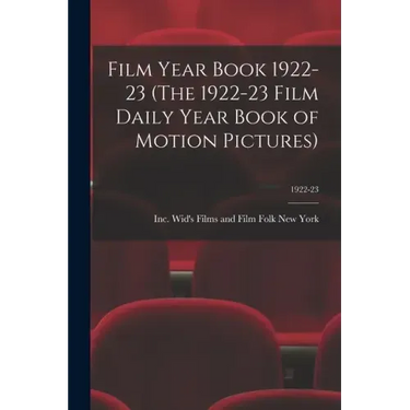 Film Year Book 1922-23 (The 1922-23 Film Daily Year Book of Motion Pictures); 1922-23