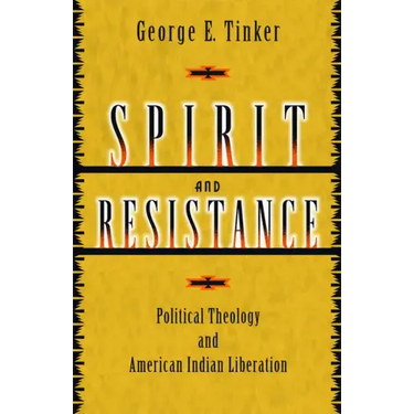 Spirit and Resistance: Political Theology and American Indian Liberation
