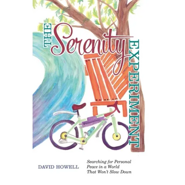 The Serenity Experiment: Searching for Personal Peace in a World That Won't Slow Down