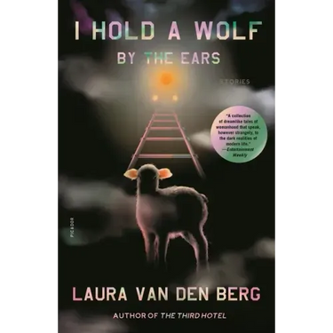 I Hold a Wolf by the Ears: Stories