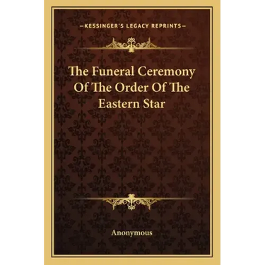 The Funeral Ceremony of the Order of the Eastern Star