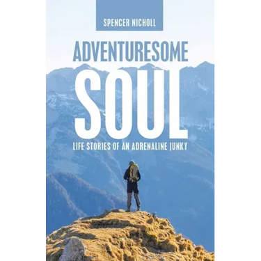 Adventuresome Soul: Life Stories of an Adrenaline Junky