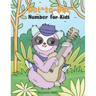 Dot to Dot Numbers for Kids: Numbers 1-50 Dot-to-Dots Workbook - 30 Sloth Designs, Preschool to Kindergarten, Connect the Dots, Numerical Order, Co