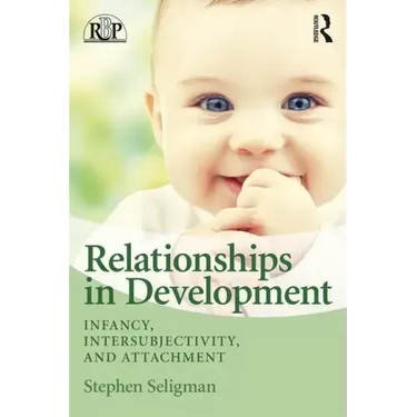 Relationships in Development: Infancy, Intersubjectivity, and Attachment