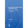 International Money and Capitalist Crisis: The Anatomy of Global Disintegration
