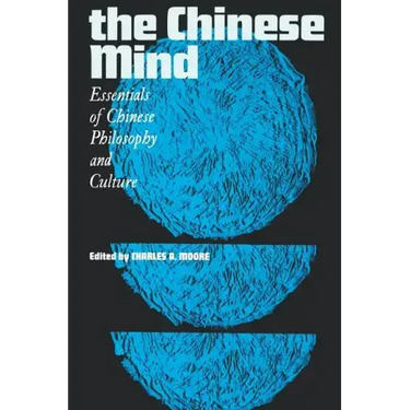 The Chinese Mind: Essentials of Chinese Philosophy and Culture