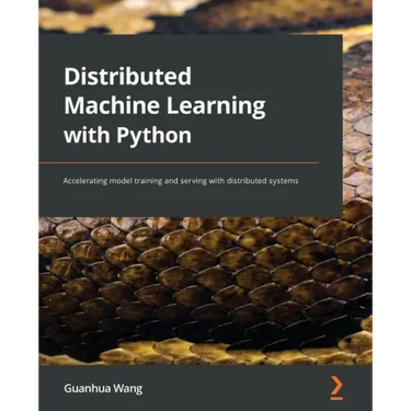 Distributed Machine Learning with Python: Accelerating model training and serving with distributed systems
