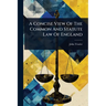 A Concise View Of The Common And Statute Law Of England