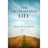 The Cross-Shaped Life: Taking on Christ's Humanity