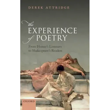 Experience of Poetry: From Homer's Listeners to Shakespeare's Readers
