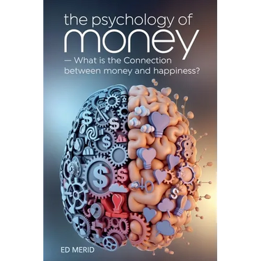 The Psychology of Money: What is the Connection Between Money and Happiness?