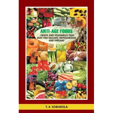 The Anti-Age Foods: Fruits and vegetables that keep you healthy, invigorated and vibrant