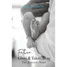 Father Gives & Takes Away: The Journey Home