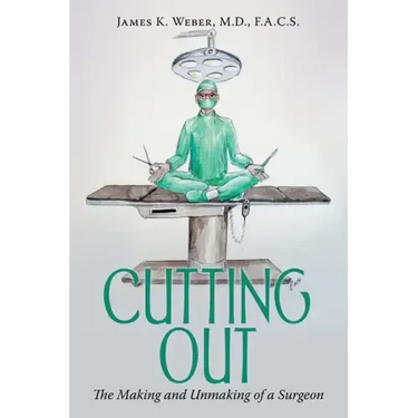 Cutting Out: The Making and Unmaking of a Surgeon