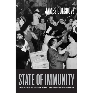 State of Immunity: The Politics of Vaccination in Twentieth-Century America Volume 16