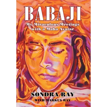 Babaji: My Miraculous Meetings with a Maha Avatar