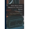 Miss Beecher's Domestic Receipt Book; Designed as a Supplement to Her Treatise on Domestic Economy