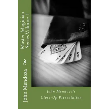 Master Magician Series Volume 1: John Mendoza's Close-Up Presentation