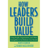 How Leaders Build Value: Using People, Organization, and Other Intangibles to Get Bottom-Line Results