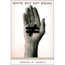 White But Not Equal: Mexican Americans, Jury Discrimination, and the Supreme Court