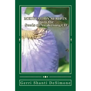 MEDITATION SCRIPTS for the Seeds of Awakening CD: Attunements to Re-Member with Your Higher Self