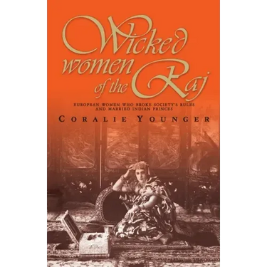 Wicked Women Of The Raj: European Women Who Broke Society Rules And Married Life
