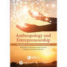 Anthropology and Entrepreneurship: The Current State of Research and Practice