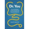 Dr. You: Discovering Health and Meaning Through Empowered Self-Care
