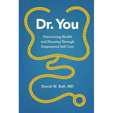 Dr. You: Discovering Health and Meaning Through Empowered Self-Care