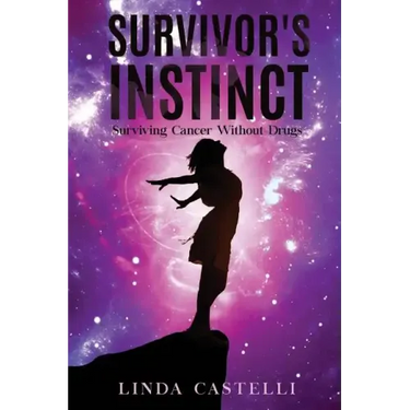Survivor's Instinct: Surviving Cancer Without Drugs