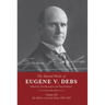 The Selected Works of Eugene V. Debs Vol. III: The Path to a Socialist Party, 1897-1904