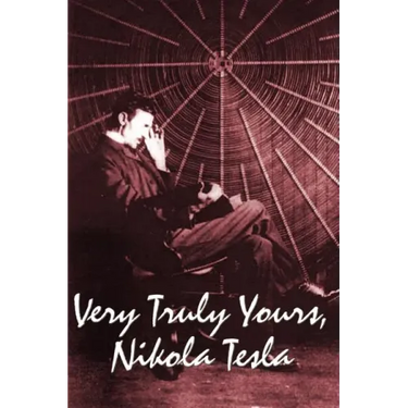 Very Truly Yours, Nikola Tesla