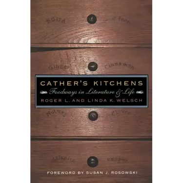 Cather's Kitchens: Foodways in Literature and Life