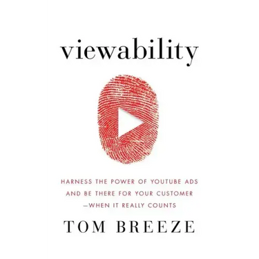 Viewability: Harness the Power of YouTube Ads and Be There for Your Customer -- When It Really Counts