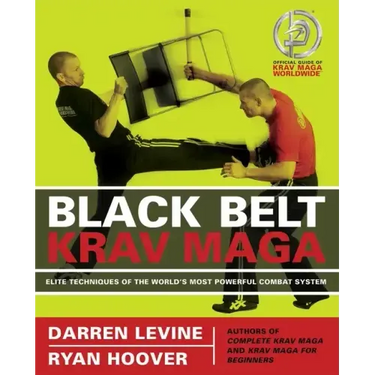Black Belt Krav Maga: Elite Techniques of the World's Most Powerful Combat System