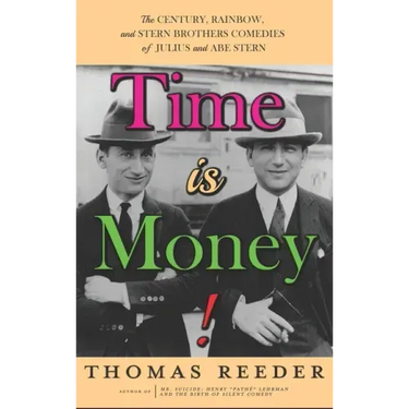 Time is Money! The Century, Rainbow, and Stern Brothers Comedies of Julius and Abe Stern (hardback)