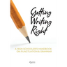 Getting Writing Right: A High Schooler's Handbook on Punctuation & Grammar
