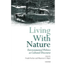 Living with Nature: Environmental Politics as Cultural Discourse