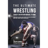 The Ultimate Wrestling Coach's Nutrition Manual To RMR: Learn How To Prepare Your Students For High Performance Wrestling Through Proper Eating Habits